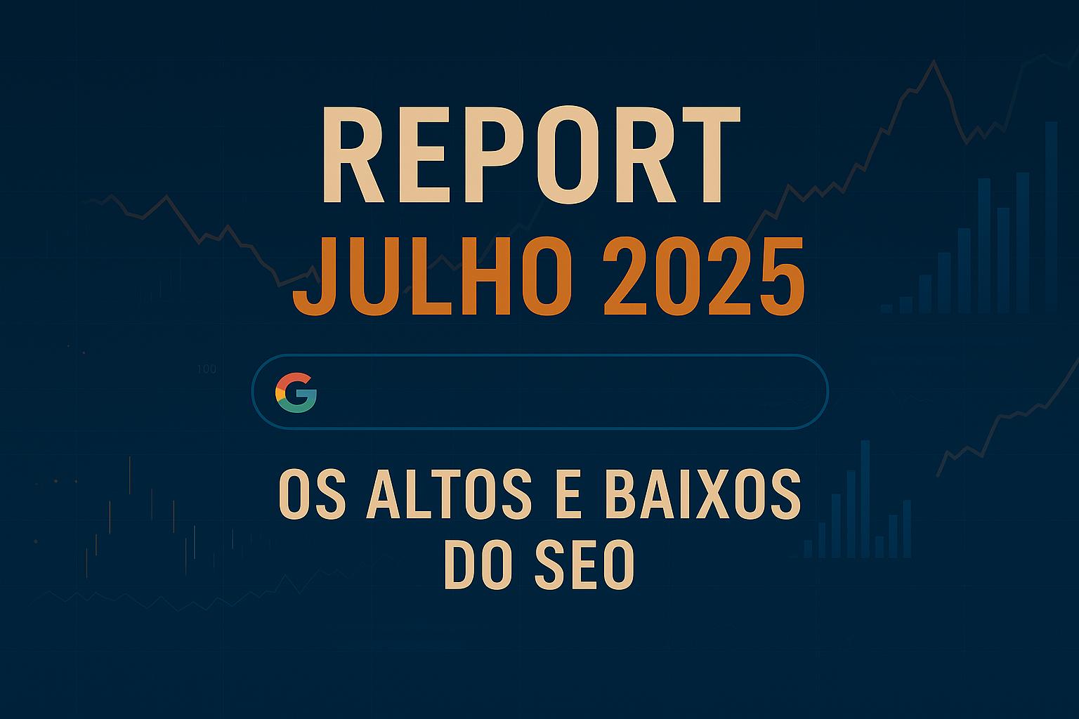 Os altos e baixos do SEO em julho de 2025